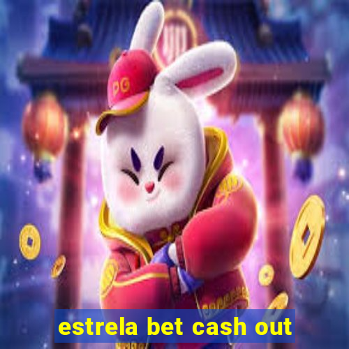 estrela bet cash out